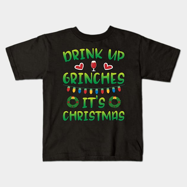 Christmas - Drink Up Grinches It's Christmas Kids T-Shirt by ahmed4411